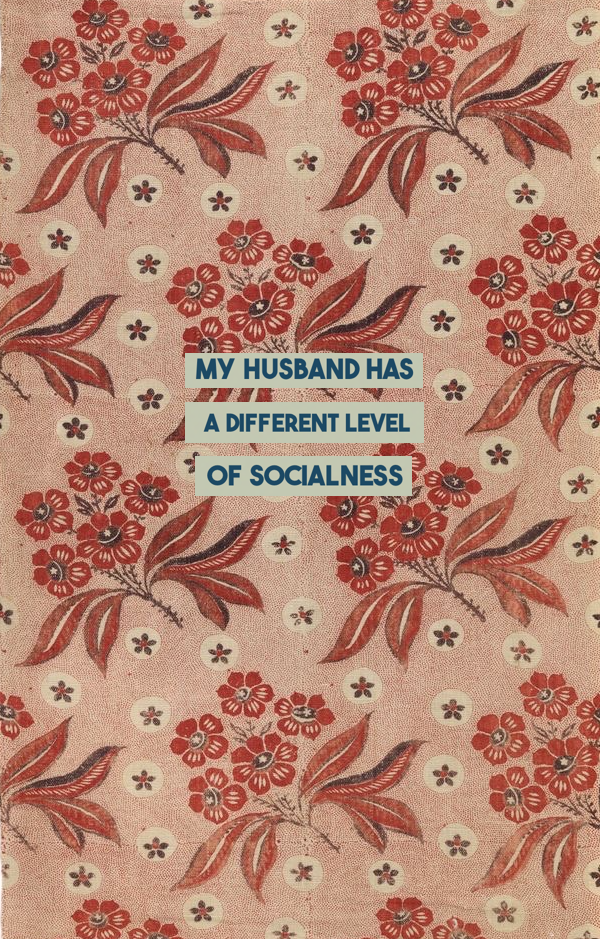 WHAT IF MY HUSBAND HAS A DIFFERENT LEVEL OF SOCIALNESS?